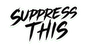 The text 'SUPPRESS THIS' is written in a stylized black brush-style font with a white outline, centered on a solid bright green background.